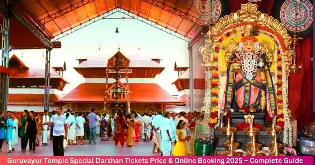 Guruvayur Temple Special Darshan Tickets Price & Online Booking 2025 – Complete Guide Guruvayur Temple Special Darshan Tickets Price & Online Booking 2025 – Complete Guide